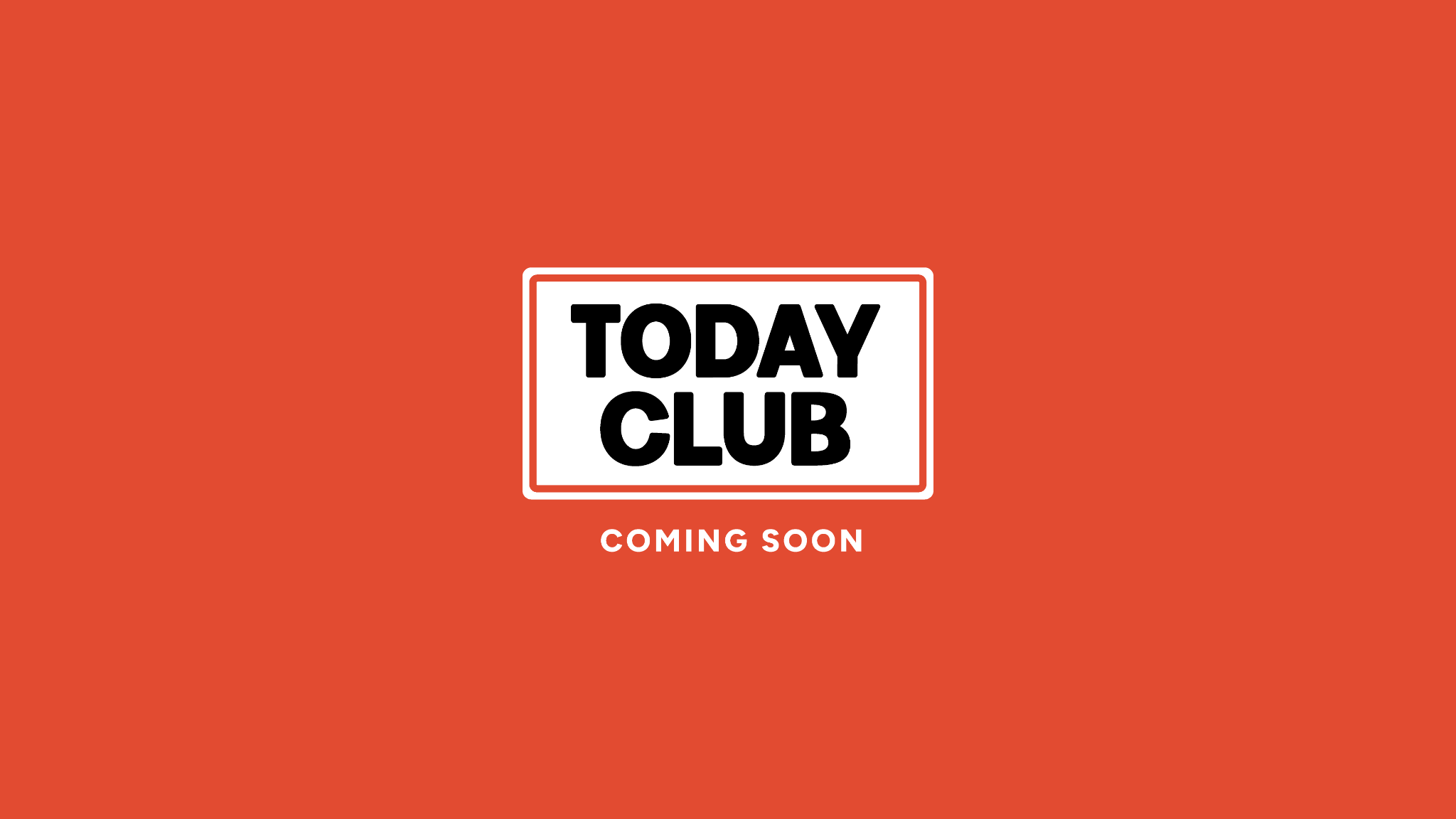 Today Club — Coming Soon